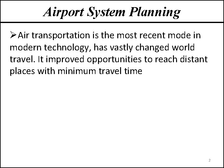 Airport System Planning ØAir transportation is the most recent mode in modern technology, has