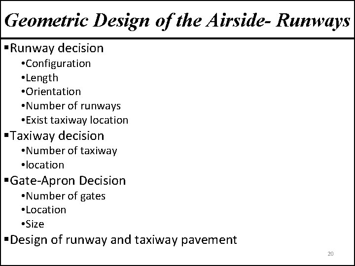 Geometric Design of the Airside- Runways §Runway decision • Configuration • Length • Orientation