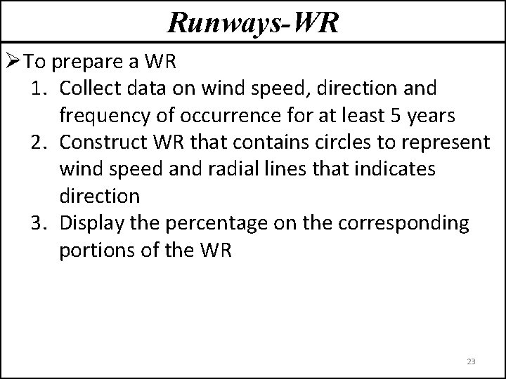 Runways-WR ØTo prepare a WR 1. Collect data on wind speed, direction and frequency
