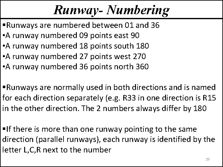 Runway- Numbering §Runways are numbered between 01 and 36 • A runway numbered 09