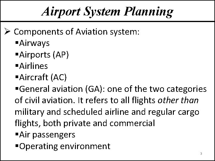 Airport System Planning Ø Components of Aviation system: §Airways §Airports (AP) §Airlines §Aircraft (AC)