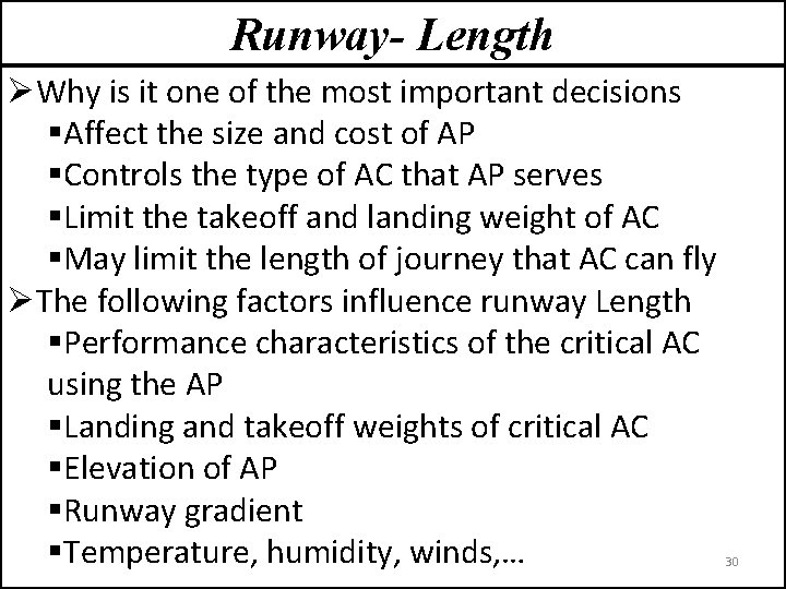 Runway- Length ØWhy is it one of the most important decisions §Affect the size