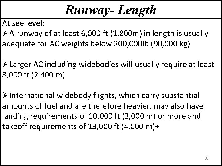 Runway- Length At see level: ØA runway of at least 6, 000 ft (1,