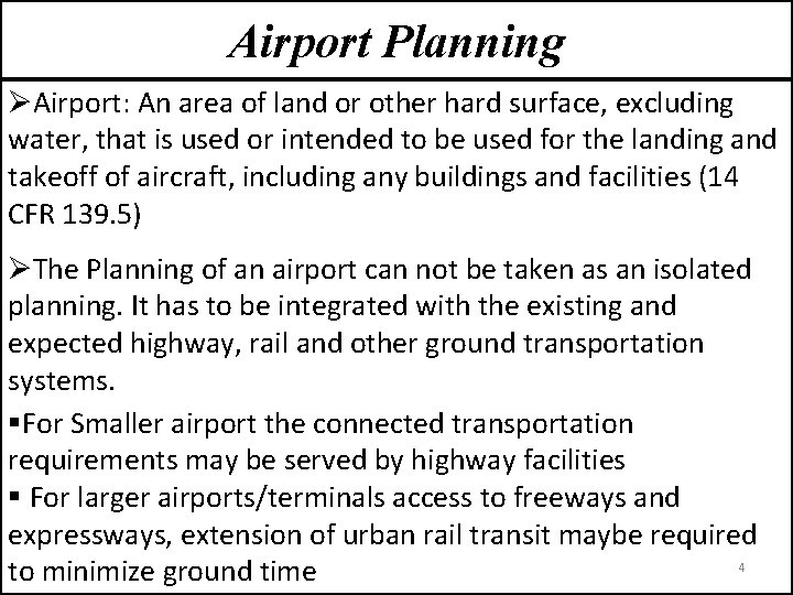 Airport Planning ØAirport: An area of land or other hard surface, excluding water, that