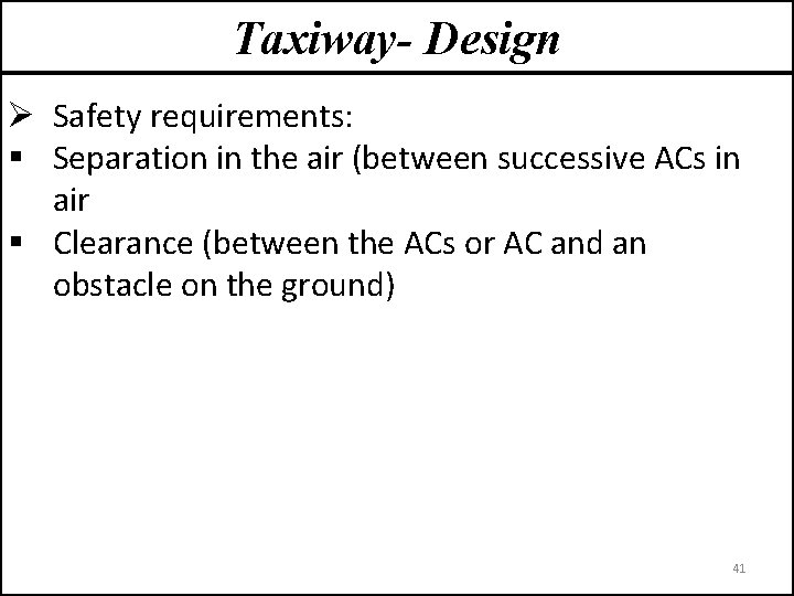 Taxiway- Design Ø Safety requirements: § Separation in the air (between successive ACs in