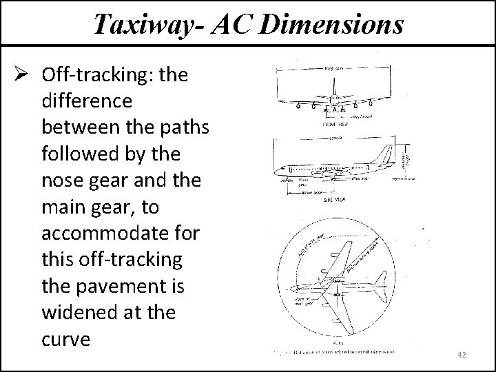 Taxiway- AC Dimensions Ø Off-tracking: the difference between the paths followed by the nose