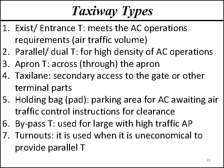 Taxiway Types 1. Exist/ Entrance T: meets the AC operations requirements (air traffic volume)