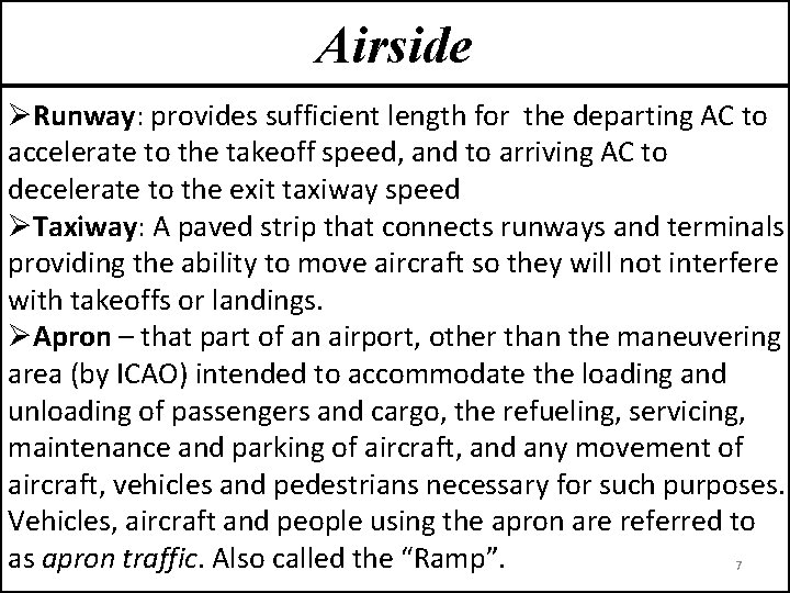 Airside ØRunway: provides sufficient length for the departing AC to accelerate to the takeoff