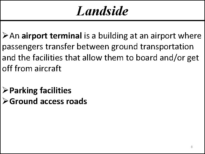 Landside ØAn airport terminal is a building at an airport where passengers transfer between