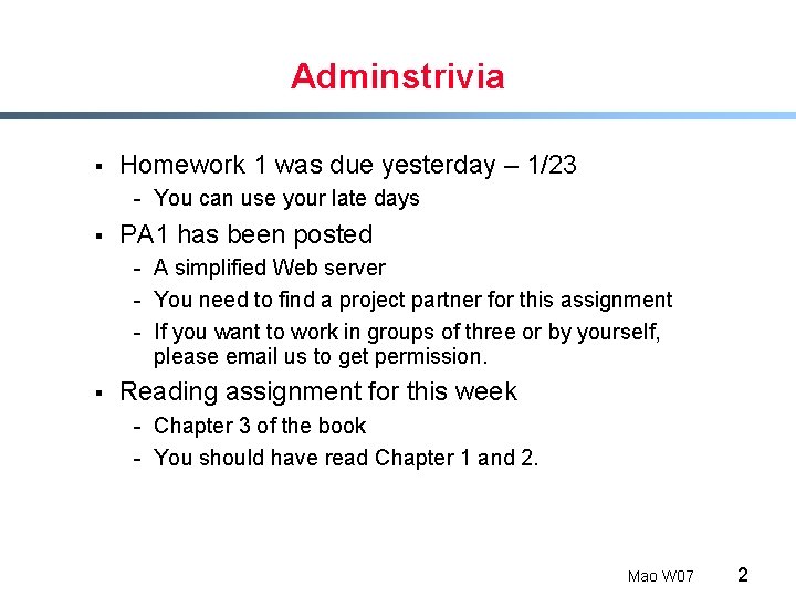 Adminstrivia § Homework 1 was due yesterday – 1/23 - You can use your