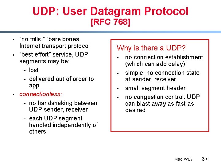 UDP: User Datagram Protocol [RFC 768] § § § “no frills, ” “bare bones”