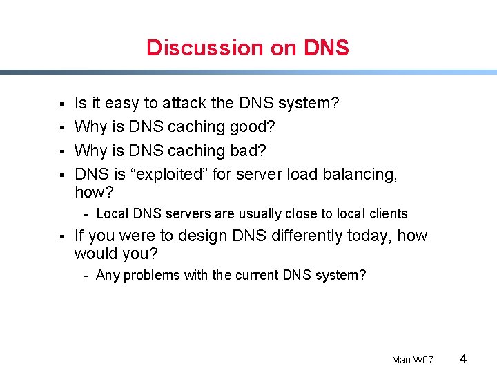 Discussion on DNS § § Is it easy to attack the DNS system? Why