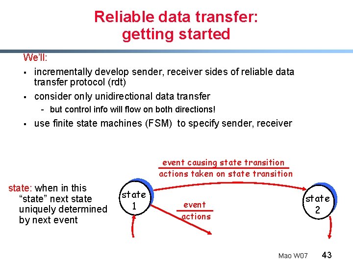 Reliable data transfer: getting started We’ll: § incrementally develop sender, receiver sides of reliable