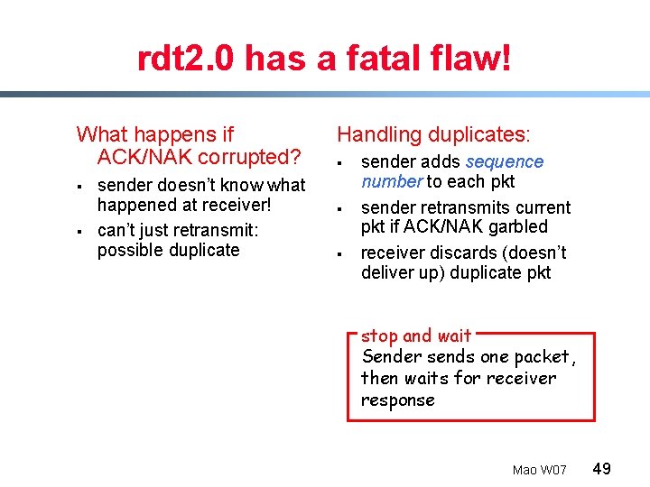 rdt 2. 0 has a fatal flaw! What happens if ACK/NAK corrupted? § §