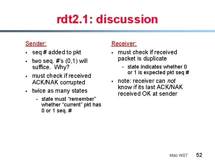 rdt 2. 1: discussion Sender: § seq # added to pkt § two seq.