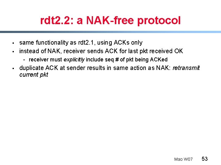 rdt 2. 2: a NAK-free protocol § § same functionality as rdt 2. 1,