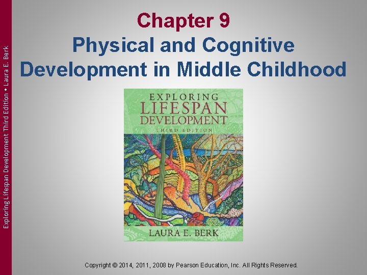 Exploring Lifespan Development Third Edition Laura E. Berk Chapter 9 Physical and Cognitive Development