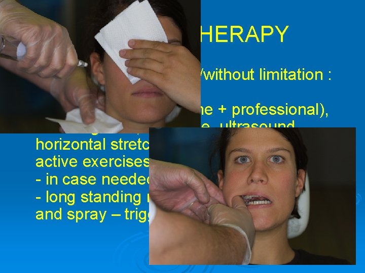 SPECIFIC THERAPY Ø 1. Myofascial pain with/without limitation : - INFORMATION - physical therapy
