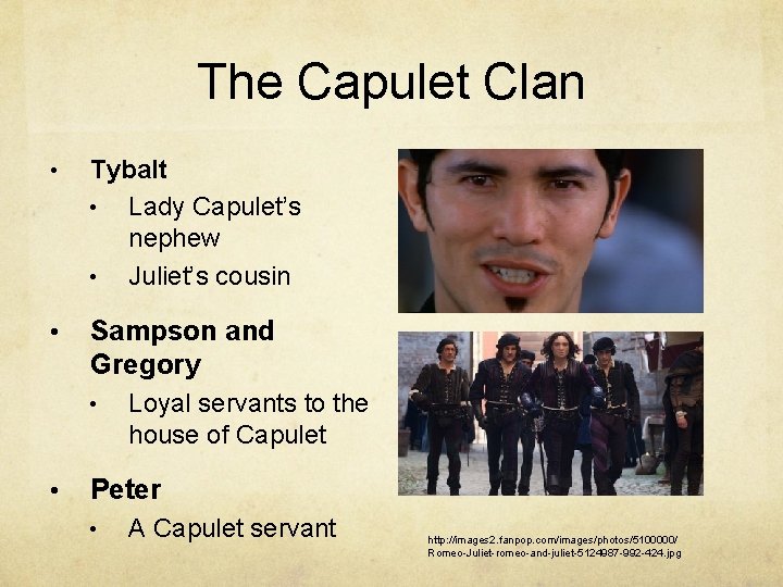 The Capulet Clan • Tybalt • Lady Capulet’s nephew • Juliet’s cousin • Sampson