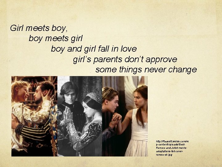 Girl meets boy, boy meets girl boy and girl fall in love girl’s parents