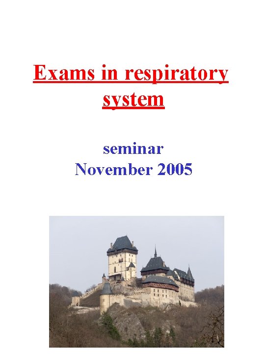 Exams in respiratory system seminar November 2005 