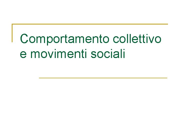 Comportamento collettivo e movimenti sociali 