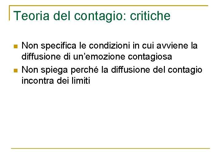 Teoria del contagio: critiche Non specifica le condizioni in cui avviene la diffusione di