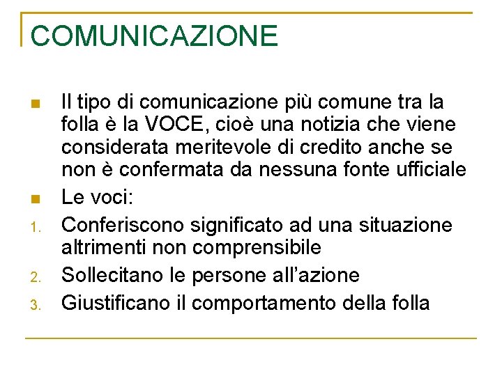 COMUNICAZIONE 1. 2. 3. Il tipo di comunicazione più comune tra la folla è