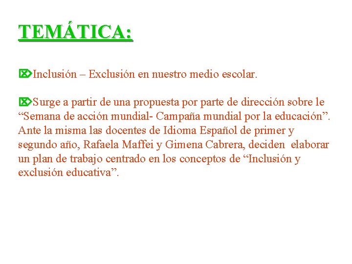 TEMÁTICA: Inclusión – Exclusión en nuestro medio escolar. Surge a partir de una propuesta