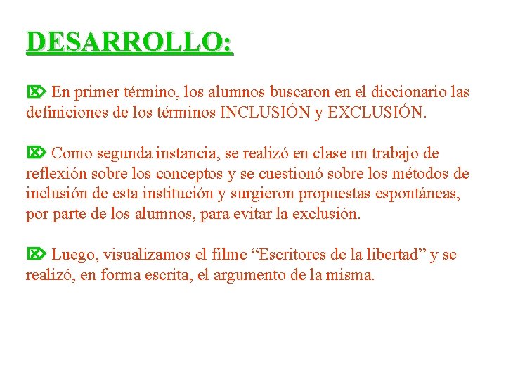 DESARROLLO: En primer término, los alumnos buscaron en el diccionario las definiciones de los