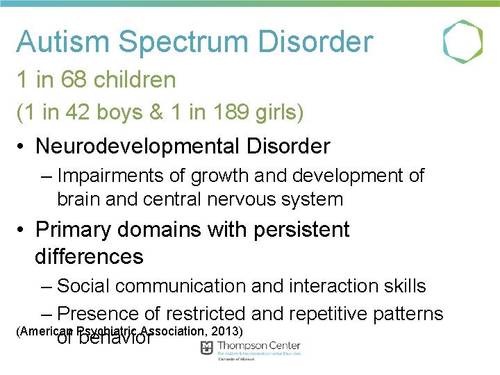 Autism Spectrum Disorder 1 in 68 children (1 in 42 boys & 1 in Autism Spectrum Disorder 1 in 68 children (1 in 42 boys & 1 in