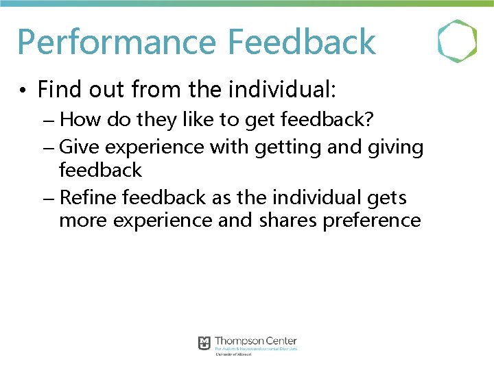 Performance Feedback • Find out from the individual: – How do they like to Performance Feedback • Find out from the individual: – How do they like to