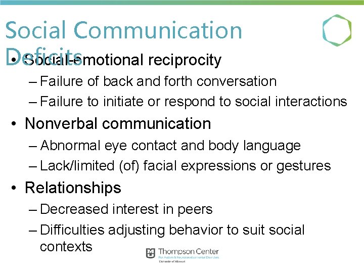 Social Communication • Social-emotional reciprocity Deficits – Failure of back and forth conversation – Social Communication • Social-emotional reciprocity Deficits – Failure of back and forth conversation –