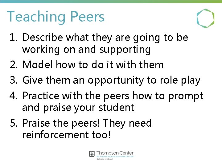 Teaching Peers 1. Describe what they are going to be working on and supporting Teaching Peers 1. Describe what they are going to be working on and supporting