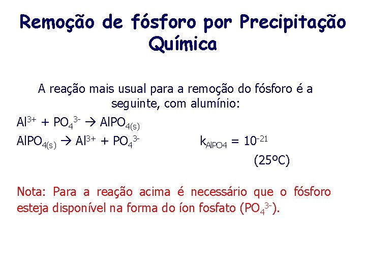 Remoção de fósforo por Precipitação Química A reação mais usual para a remoção do