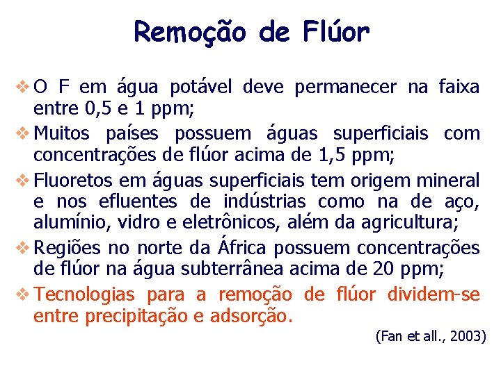 Remoção de Flúor v O F em água potável deve permanecer na faixa entre