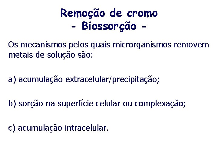 Remoção de cromo - Biossorção Os mecanismos pelos quais microrganismos removem metais de solução