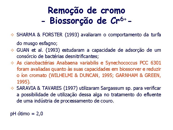 Remoção de cromo - Biossorção de Cr 6+v SHARMA & FORSTER (1993) avaliaram o