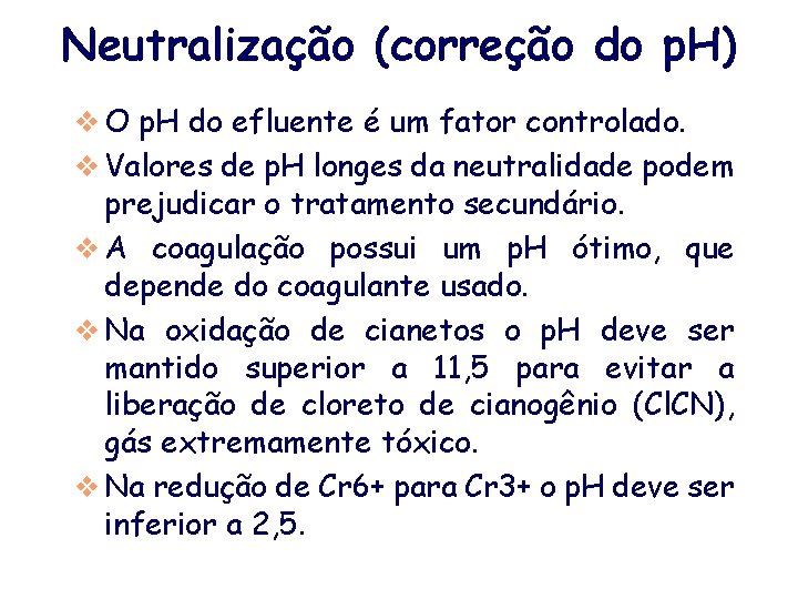 Neutralização (correção do p. H) v O p. H do efluente é um fator