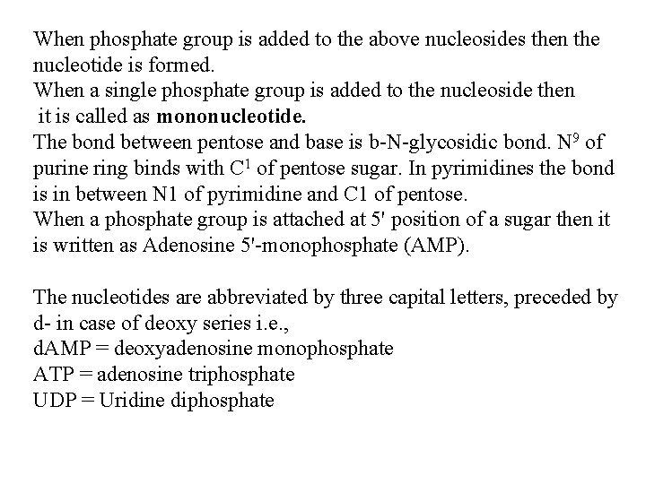 When phosphate group is added to the above nucleosides then the nucleotide is formed.