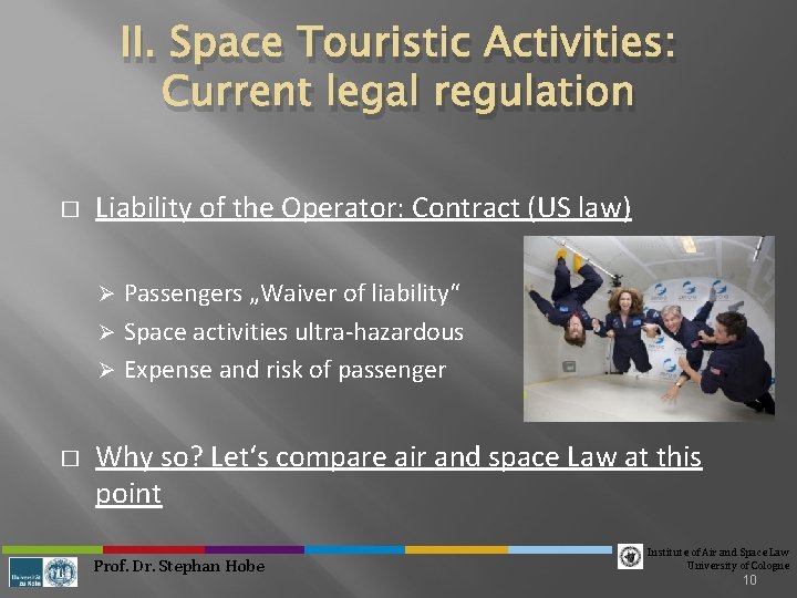 II. Space Touristic Activities: Current legal regulation � Liability of the Operator: Contract (US