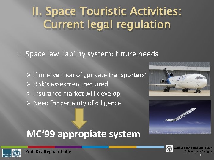 II. Space Touristic Activities: Current legal regulation � Space law liability system: future needs