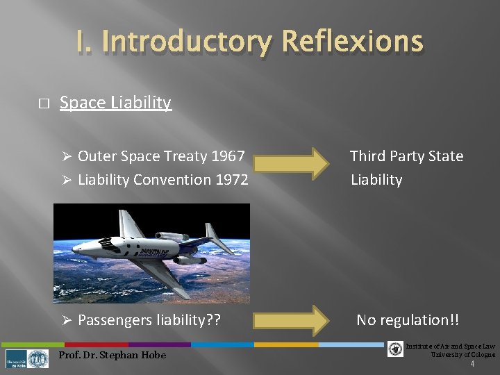 I. Introductory Reflexions � Space Liability Outer Space Treaty 1967 Ø Liability Convention 1972