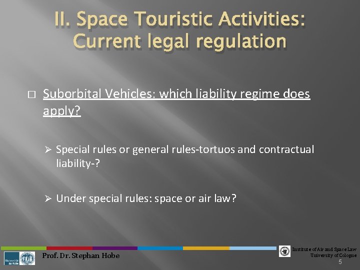 II. Space Touristic Activities: Current legal regulation � Suborbital Vehicles: which liability regime does