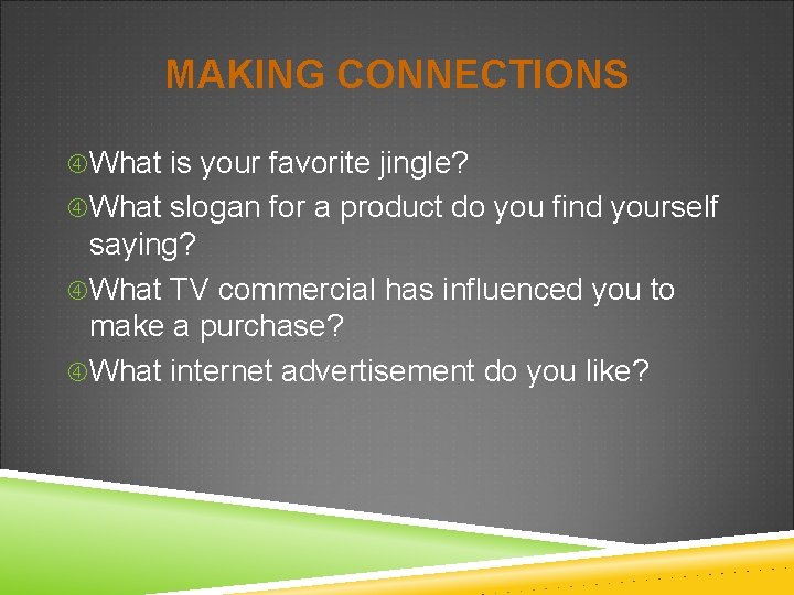MAKING CONNECTIONS What is your favorite jingle? What slogan for a product do you