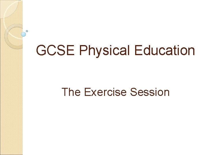 GCSE Physical Education The Exercise Session 