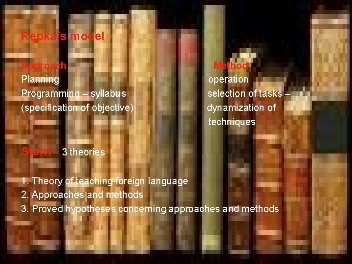 Repka´s model Approach Planning Programming – syllabus (specification of objective) Method operation selection of