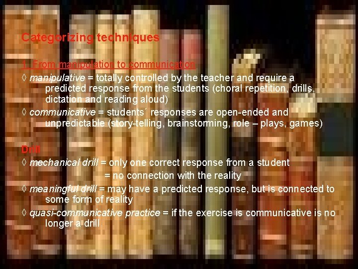 Categorizing techniques 1. From manipulation to communication ◊ manipulative = totally controlled by the