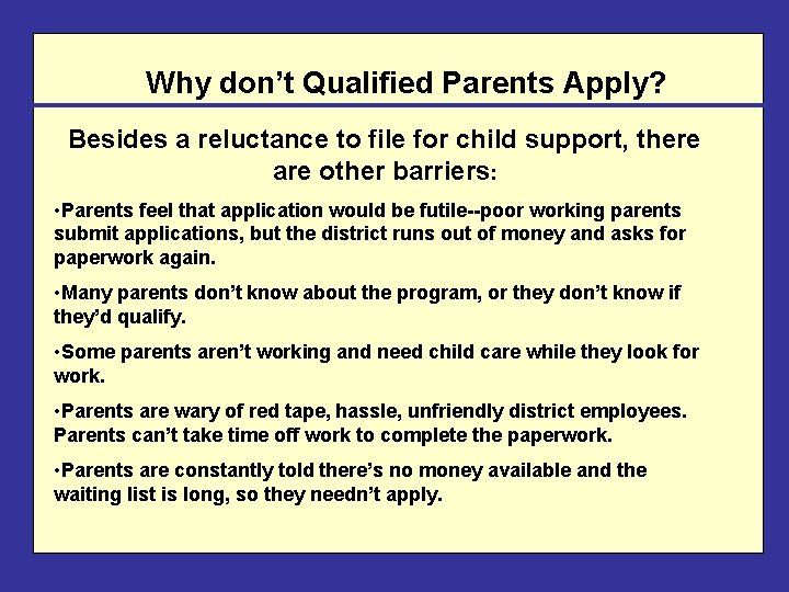 Why don’t Qualified Parents Apply? Besides a reluctance to file for child support, there