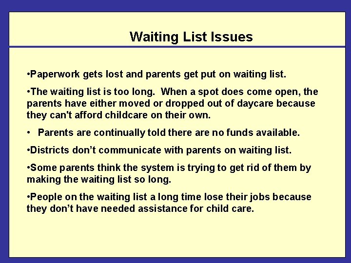 Waiting List Issues • Paperwork gets lost and parents get put on waiting list.